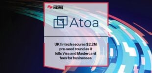 UK fintech Atoa secures $2.2M pre-seed round as it kills Visa and Mastercard fees for businesses | FF News