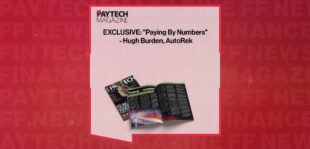 EXCLUSIVE: "Paying By Numbers" - Hugh Burden, AutoRek in 'The Paytech Magazine' | FF News
