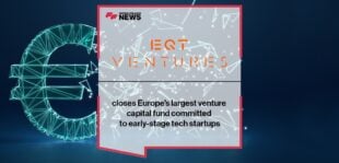 EQT Ventures III closes Europe's largest venture capital fund committed to early-stage tech startups | FF News