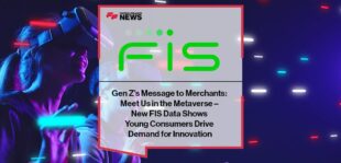 Gen Z’s Message to Merchants: Meet Us in the Metaverse – New FIS Data Shows Young Consumers Drive Demand for Innovation | FF News