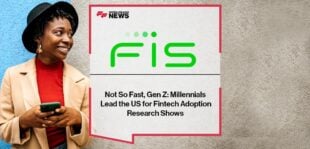 Not So Fast, Gen Z: Millennials Lead the US for Fintech Adoption, FIS Research Shows | FF News