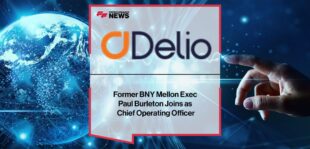 Former BNY Mellon Exec Paul Burleton Joins Delio as Chief Operating Officer | Fintech Finance