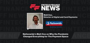 Nationwide's Matt Cox on Why the Pandemic Changed Everything for The Payment Space | FF News