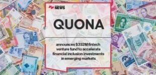 Quona Capital announces $332M fintech venture fund to accelerate financial inclusion investments in emerging markets | FF News