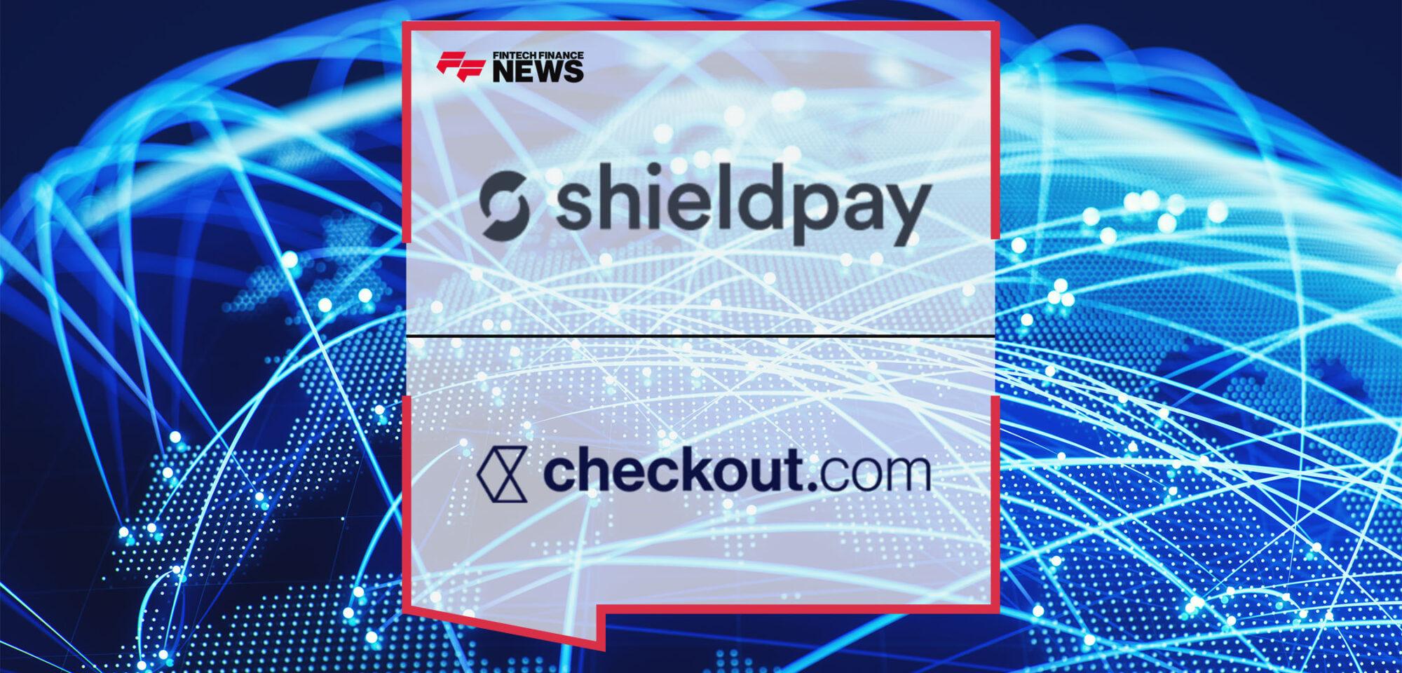 Shieldpay Announces Partnership With Checkout.com to Further Support B2B Transactions for Payments Industry | Fintech Finance