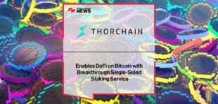 THORChain Enables DeFi on Bitcoin with Breakthrough Single-Sided Staking Service | Fintech Finance