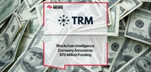 Leading Blockchain Intelligence Company TRM Labs Announces $70 Million Series B Funding | Fintech Finance