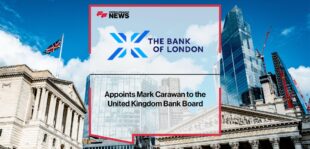 The Bank of London Appoints Mark Carawan to the United Kingdom Bank Board | Fintech Finance