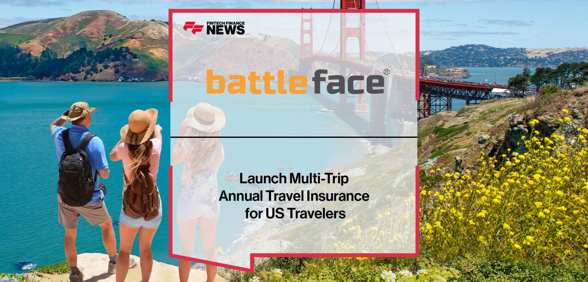 battleface launch Multi-Trip Annual Travel Insurance for US Travelers | Fintech Finance