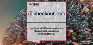 Checkout.com partners with Xiaomi to optimize the payment experience in HK and Macau | FF News