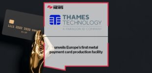Thames Technology unveils Europe’s first metal payment card production facility | FF News