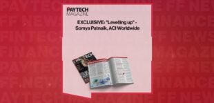 EXCLUISIVE: "Levelling up" - Somya Patnaik, ACI Worldwide in 'The Paytech Magazine' | FF News