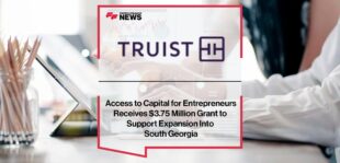 Access to Capital for Entrepreneurs Receives $3.75 Million Grant From Truist Foundation to Support Expansion Into South Georgia | FF News