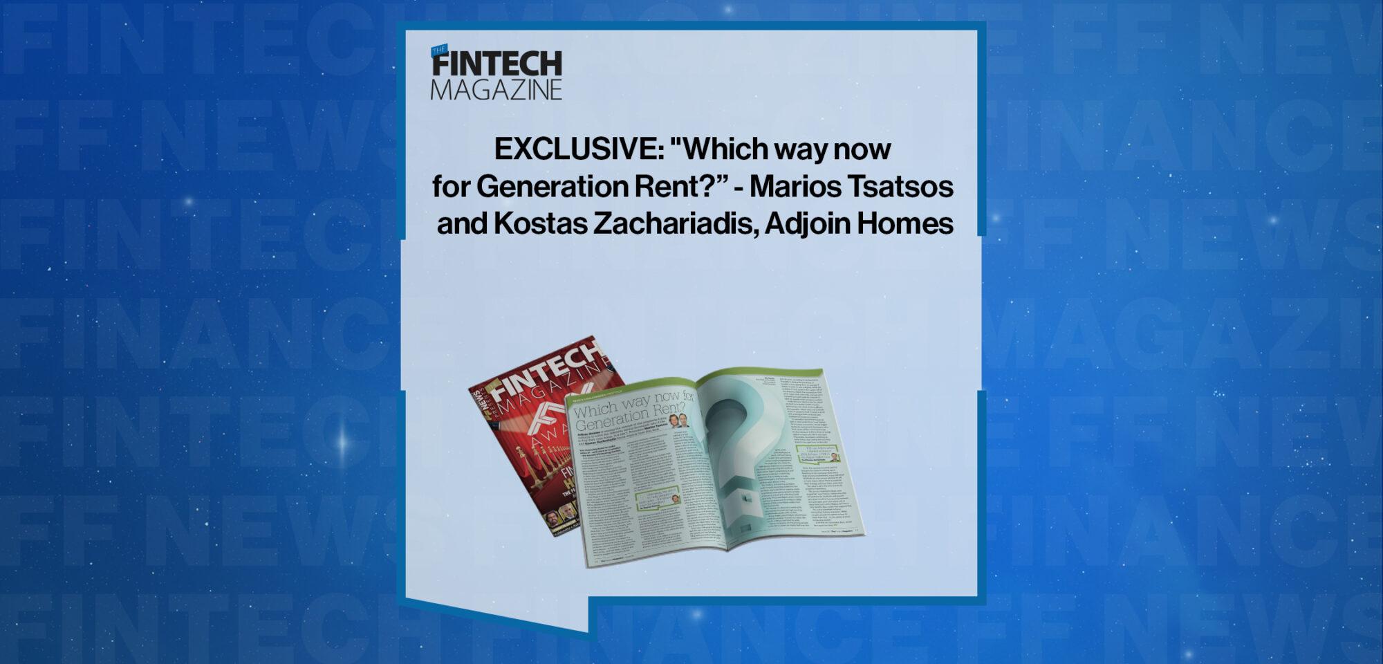 EXCLUSIVE: "Which way now for Generation Rent?" - Marios Tsatsos and Kostas Zachariadis, Adjoin Homes in 'The Fintech Magazine' | FF News