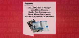 EXCLUSIVE: "Rite of Passage" - Jack Ehlers, Bitstamp; Bradley Riss, Checkout.com, Megan Nilsson, Crypto Megan and Jimmy Nguyen, Blockchain For All in 'The Paytech Magazine' | FF News