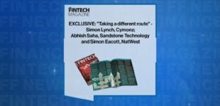 EXCLUSIVE: "Taking a different route" - Simon Lynch, Cymonz; Abhish Saha, Sandstone Technology and Simon Eacott, NatWest in 'The Fintech Magazine' | FF News