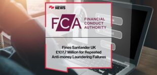 FCA Fines Santander UK £107.7 Million for Repeated Anti-money Laundering Failures | FF News