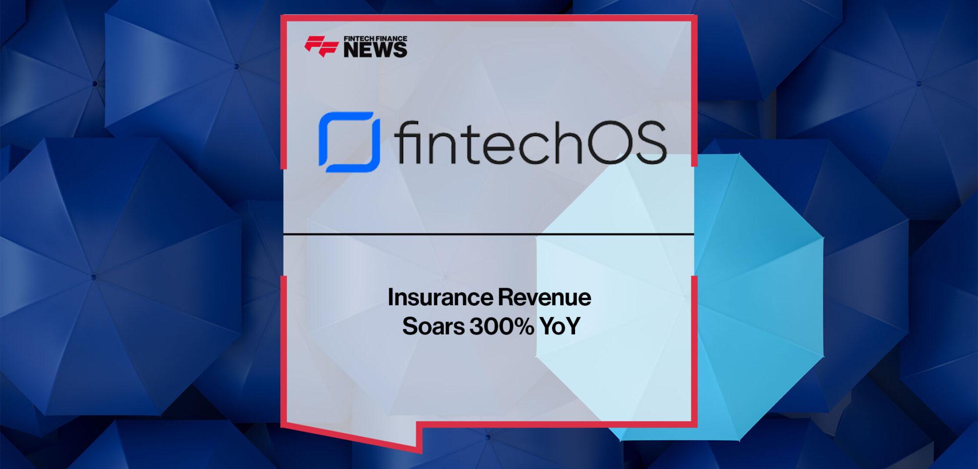 FintechOS Insurance Revenue Soars 300% YoY | FF News