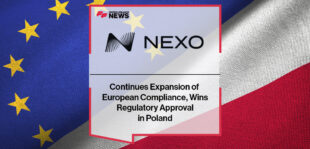 Nexo Continues Expansion of European Compliance, Wins Regulatory Approval in Poland