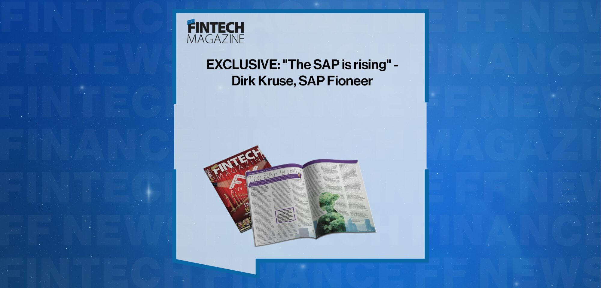 EXCLUSIVE: "The SAP is rising" - Dirk Kruse, SAP Fioneer in 'The Fintech Magazine' | FF News
