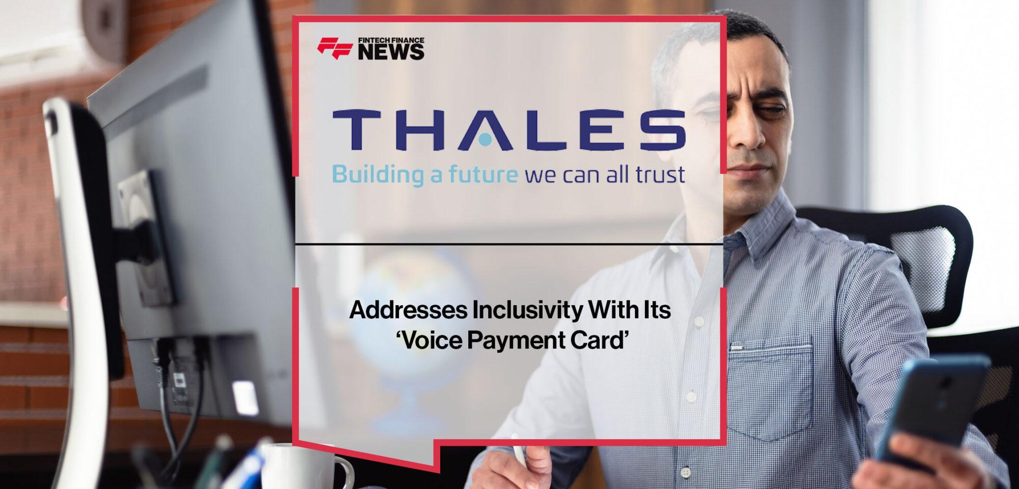 Thales Addresses Inclusivity With Its ‘Voice Payment Card’ | FF News