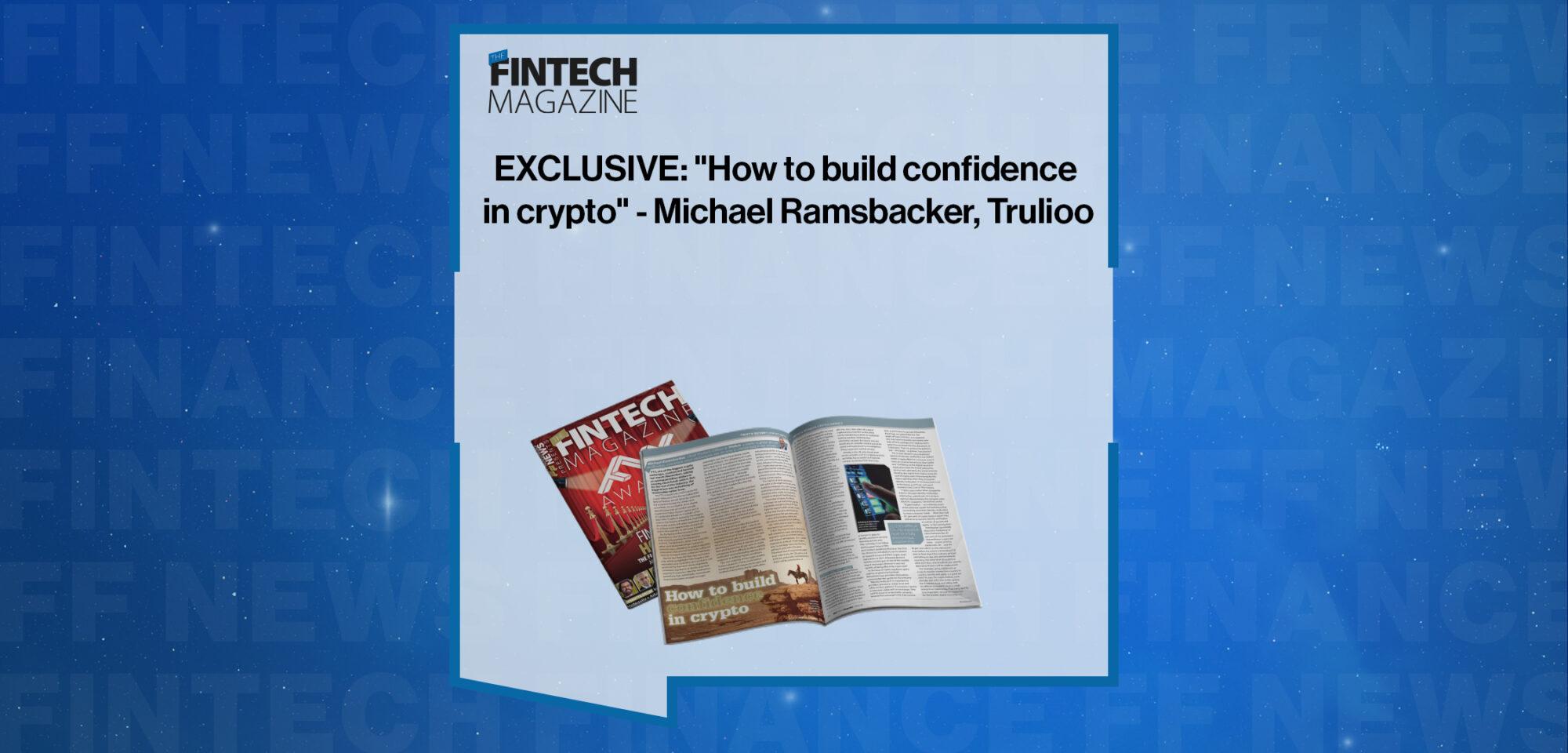 EXCLUSIVE: "How to build confidence in crypto" - Michael Ramsbacker, Trulioo in 'The Fintech Magazine' | FF News