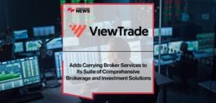 ViewTrade Adds Carrying Broker Services to Its Suite of Comprehensive Brokerage and Investment Solutions | FF News