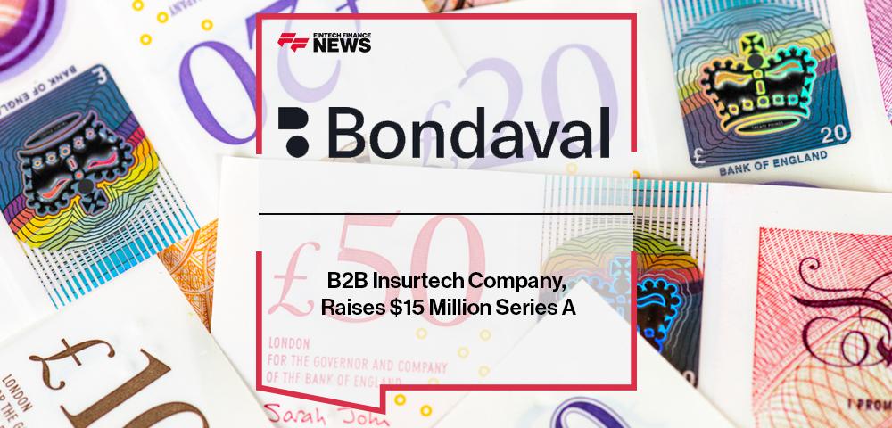 Bondaval, a B2B Insurtech Company, Raises $15 Million Series A | FF News