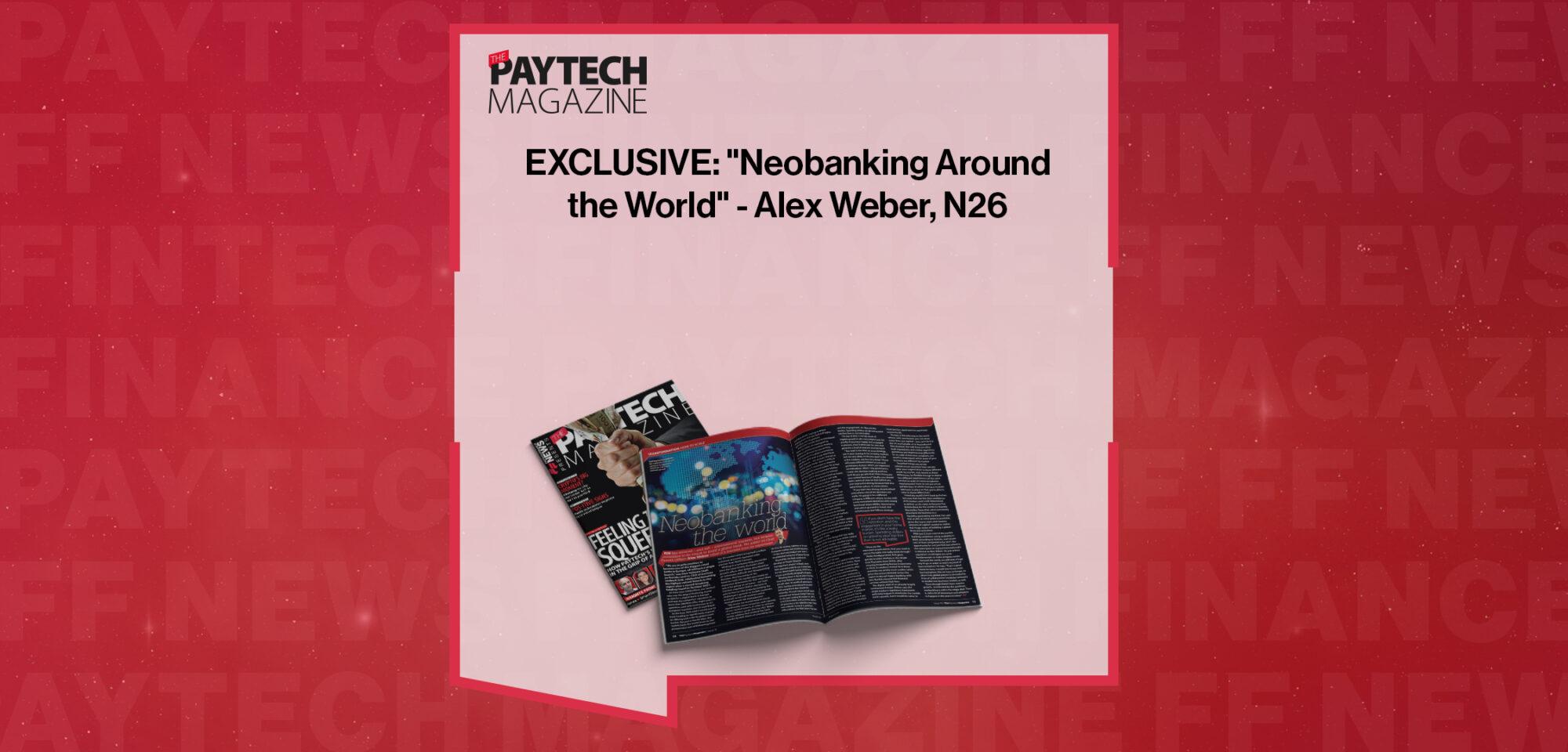 EXCLUSIVE: "Neobanking Around the World" - Alex Weber, N26 in 'The Paytech Magazine' | FF News