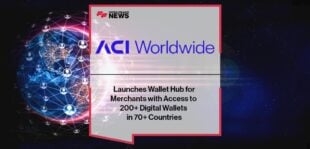 ACI Worldwide Launches Wallet Hub for Merchants with Access to 200+ Digital Wallets in 70+ Countries | FF News