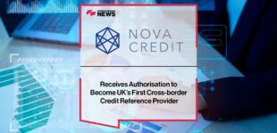 Nova Credit Receives Authorisation to Become UK’s First Cross-border Credit Reference Provider | FF News