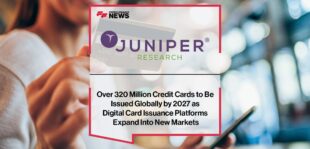 Over 320 Million Credit Cards to Be Issued Globally by 2027 as Digital Card Issuance Platforms Expand Into New Markets