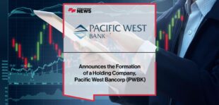 Pacific West Bank (PWBO) Announces the Formation of a Holding Company, Pacific West Bancorp (PWBK) | FF News
