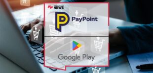 PayPoint Announces Google Play and LifestyleTM Additions to Digital Voucher Offering | FF News