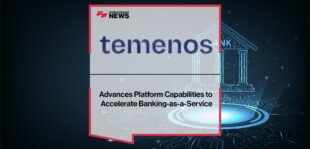 Temenos Advances Platform Capabilities to Accelerate Banking-as-a-Service
