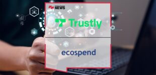 Trustly closes acquisition of Ecospend – becoming the leading Open Banking payments company in the UK