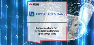 Fifth Third Bank Announces Early Pay for Federal Tax Refunds, up to 5 Days Early | FF News