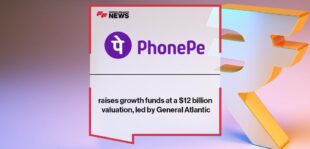 PhonePe raises growth funds at a $12 billion valuation, led by General Atlantic