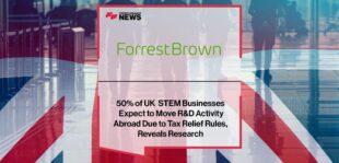 50% of UK STEM Businesses Expect to Move R&D Activity Abroad Due to Tax Relief Rules, Reveals Research From ForrestBrown