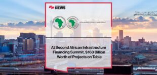 At Second African Infrastructure Financing Summit, $160 Billion Worth of Projects on Table