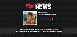 Balancing Speed and Accuracy in Real-Time Payments with Rachel Hunt at Volante Technologies
