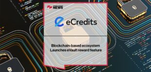 Blockchain-based ecosystem eCredits Launches eVault reward feature