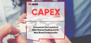 CAPEX.com Announces the Launch of Real Shares Dealing and Its New Brand Ambassador