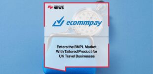 ECOMMPAY Enters the BNPL Market With Tailored Product for UK Travel Businesses