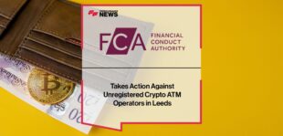 FCA Takes Action Against Unregistered Crypto ATM Operators in Leeds
