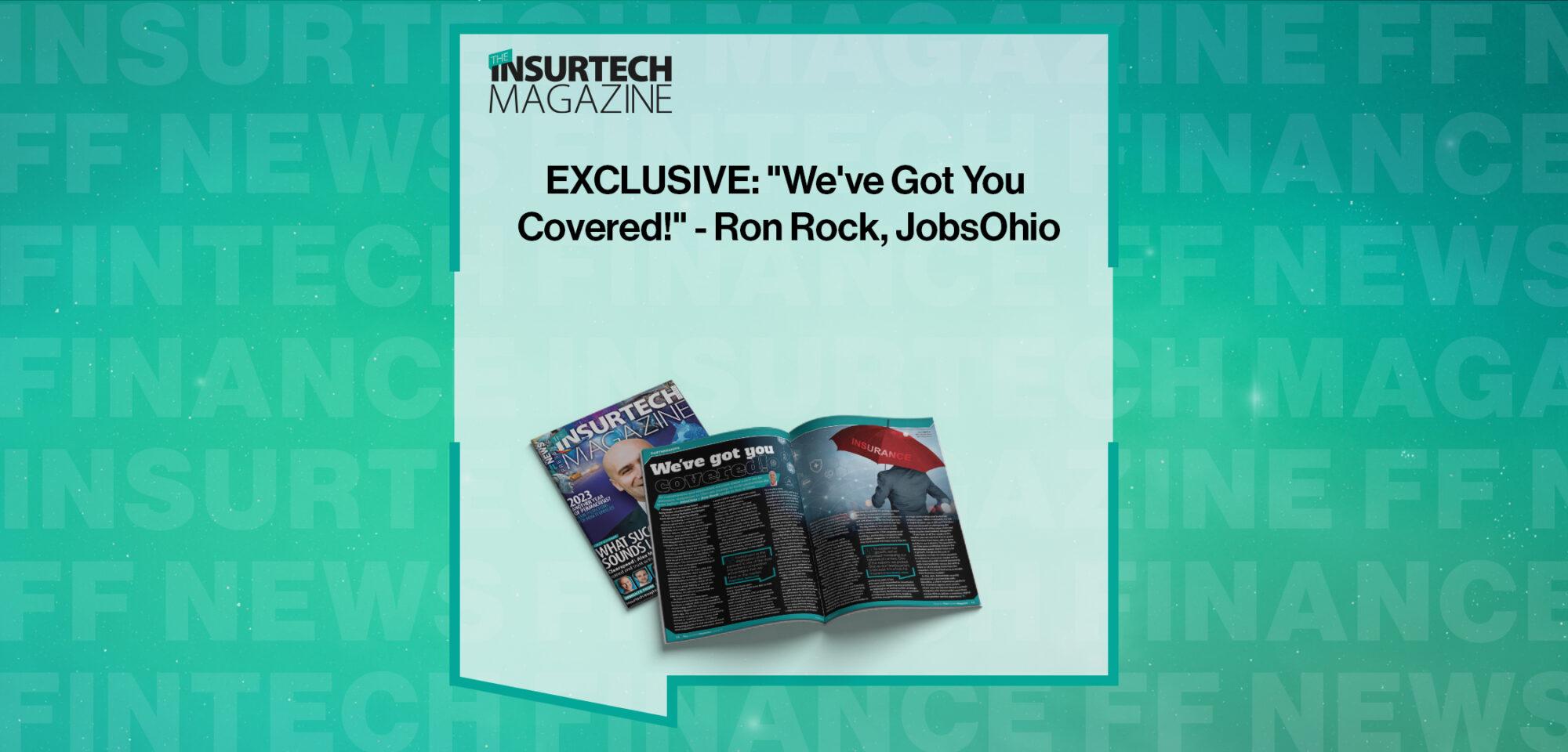 EXCLUSIVE: "We've Got You Covered!" - Ron Rock, JobsOhio in 'The Insurtech Magazine'
