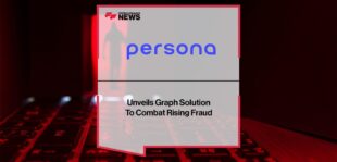 Persona Unveils Graph Solution To Combat Rising Fraud