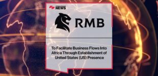 Rand Merchant Bank (RMB) to Facilitate Business Flows Into Africa Through Establishment of United States (US) Presence
