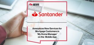 Santander Announces New Services for Mortgage Customers in ‘My Home Manager’ on the Santander Mobile App