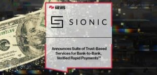Sionic Announces Suite of Trust-Based Services for Bank-to-Bank, Verified Rapid Payments™